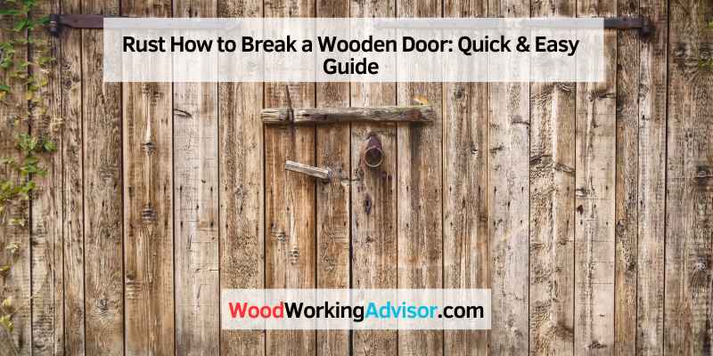 Rust How to Break a Wooden Door