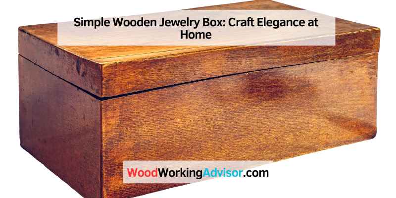 Simple Wooden Jewelry Box