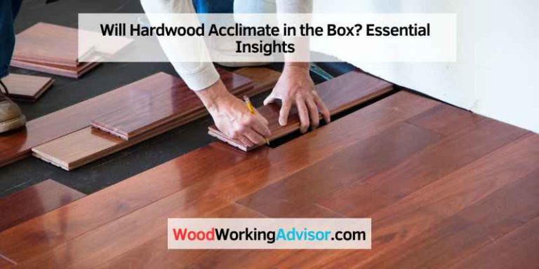 Will Hardwood Acclimate in the Box