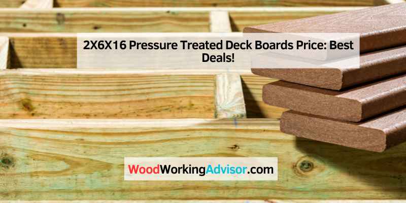 2X6X16 Pressure Treated Deck Boards Price