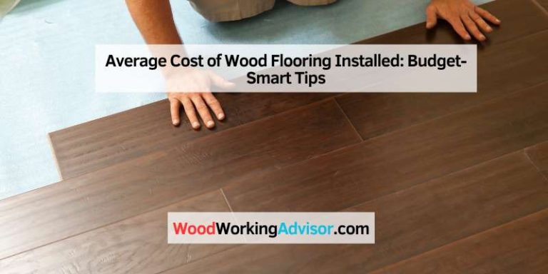 Average Cost of Wood Flooring Installed