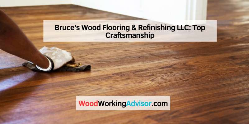 Bruce's Wood Flooring & Refinishing LLC