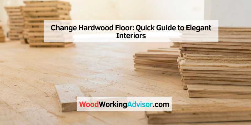 Change Hardwood Floor
