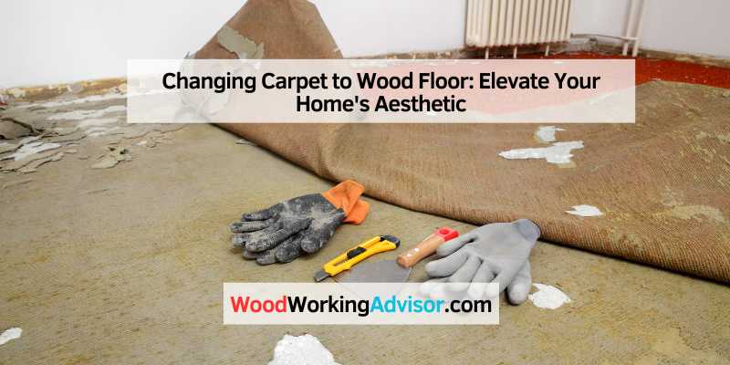 Changing Carpet to Wood Floor