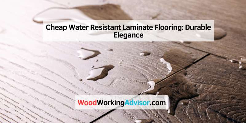 Cheap Water Resistant Laminate Flooring