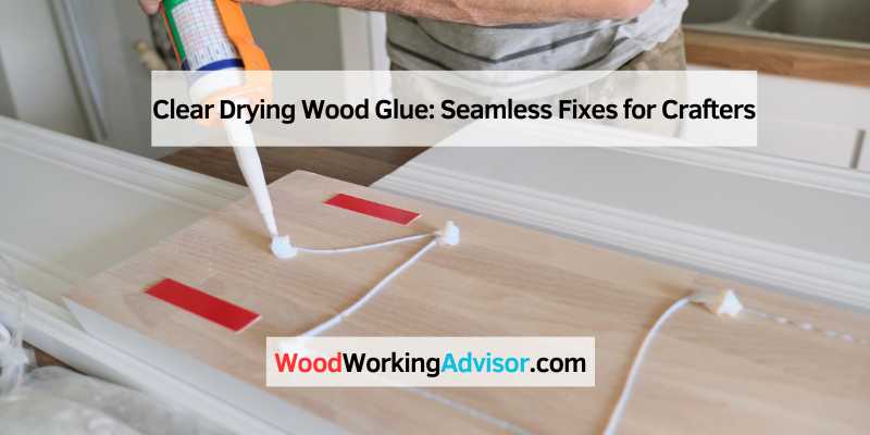 Clear Drying Wood Glue
