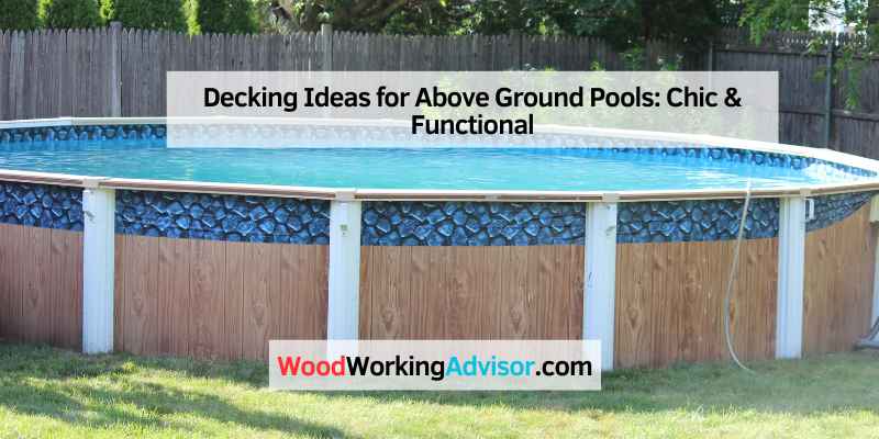 Decking Ideas for Above Ground Pools