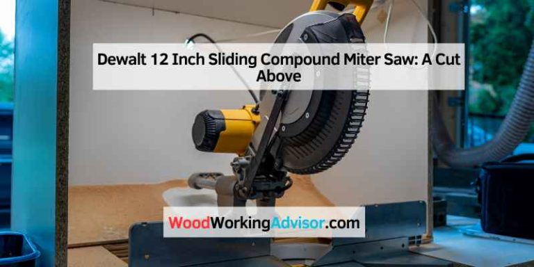 Dewalt 12 Inch Sliding Compound Miter Saw