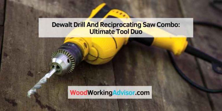 Dewalt Drill And Reciprocating Saw Combo: Ultimate Tool Duo