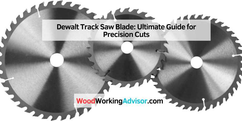 Dewalt Track Saw Blade