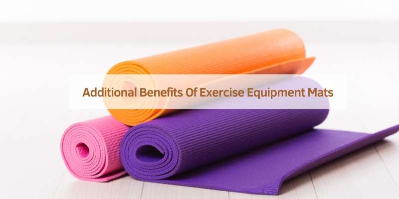 Additional Benefits Of Exercise Equipment Mats