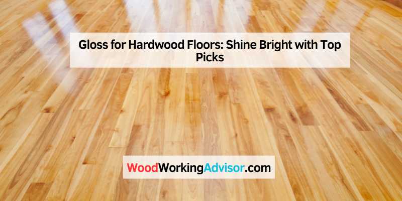 Gloss for Hardwood Floors