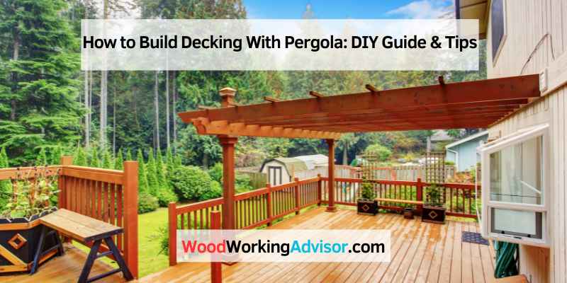 How to Build Decking With Pergola