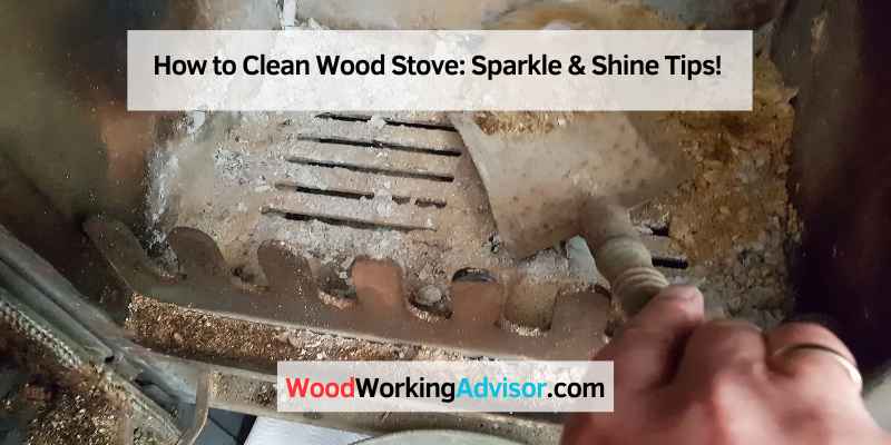 How to Clean Wood Stove