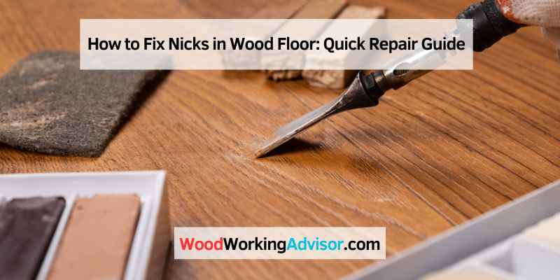 How to Fix Nicks in Wood Floor