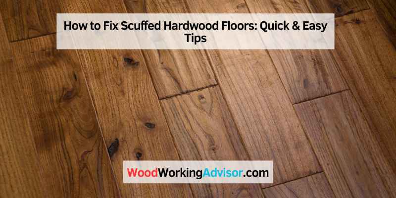 How to Fix Scuffed Hardwood Floors