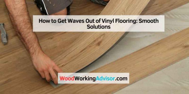 How to Get Waves Out of Vinyl Flooring