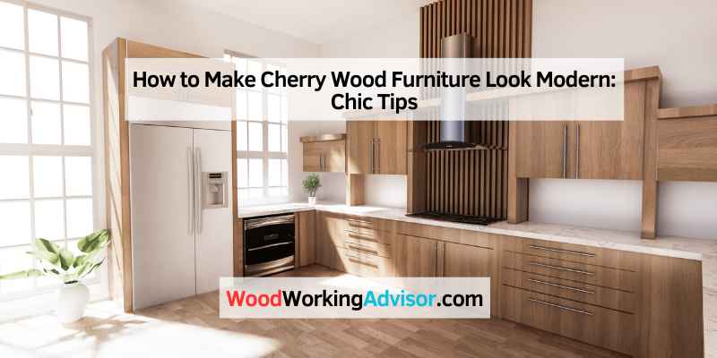 How to Make Cherry Wood Furniture Look Modern