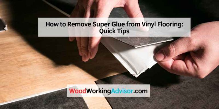 How to Remove Super Glue from Vinyl Flooring