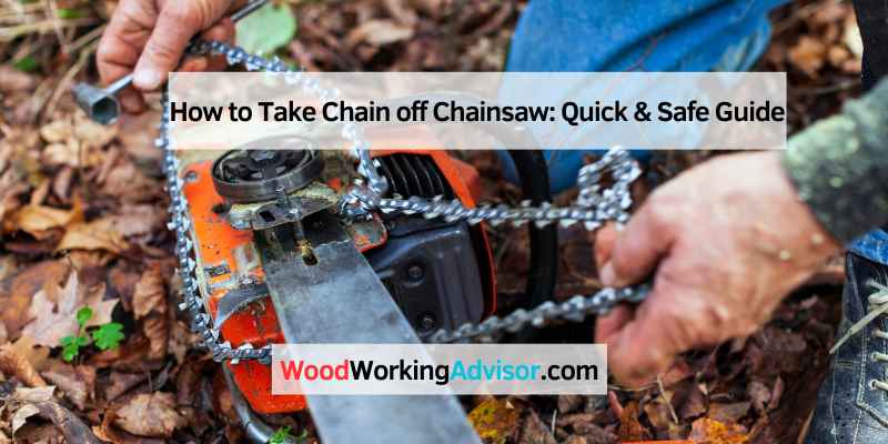 How to Take Chain off Chainsaw