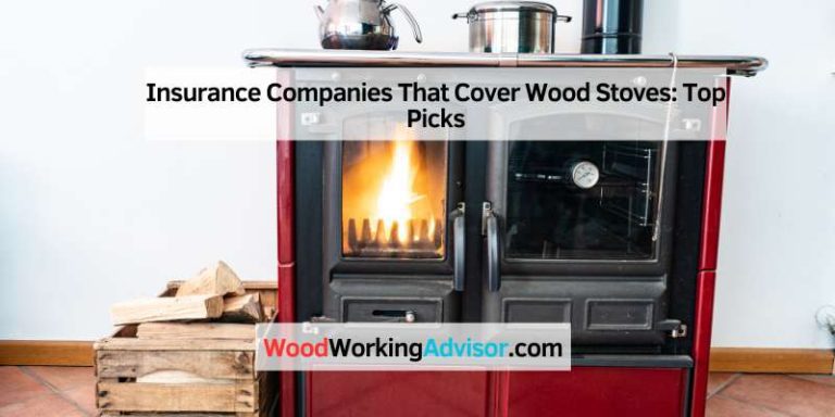 Insurance Companies That Cover Wood Stoves