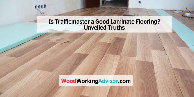 Is Trafficmaster a Good Laminate Flooring