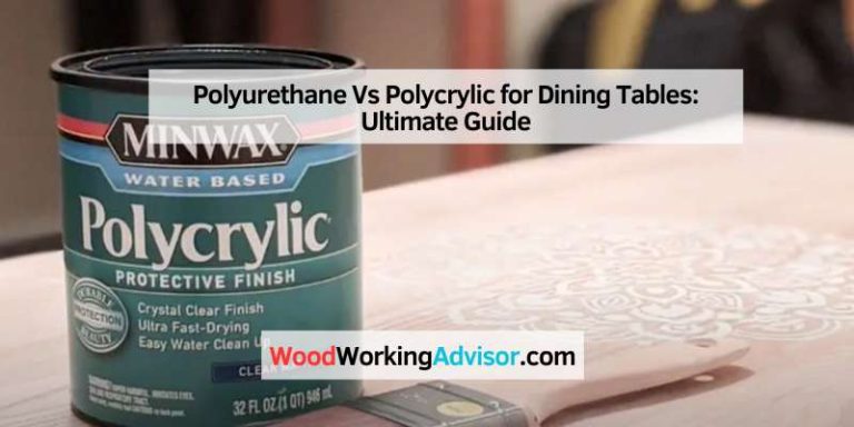 Polyurethane Vs Polycrylic for Dining Tables