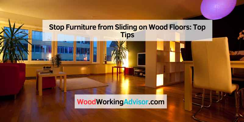 Stop Furniture from Sliding on Wood Floors