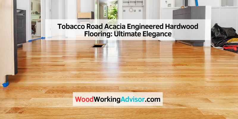 Tobacco Road Acacia Engineered Hardwood Flooring