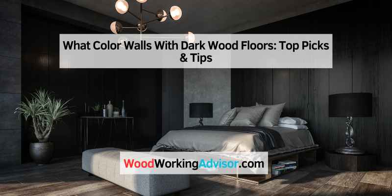 What Color Walls With Dark Wood Floors