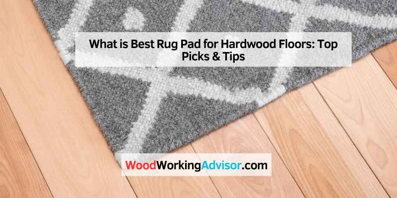 What is Best Rug Pad for Hardwood Floors