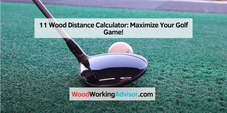 11 Wood Distance Calculator