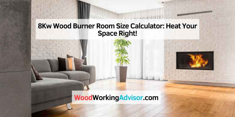 8Kw Wood Burner Room Size Calculator