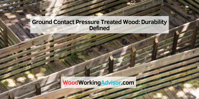 Ground Contact Pressure Treated Wood