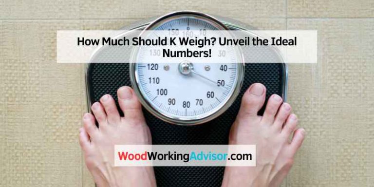 How Much Should K Weigh