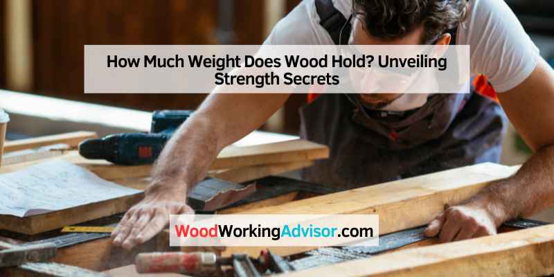 How Much Weight Does Wood Hold