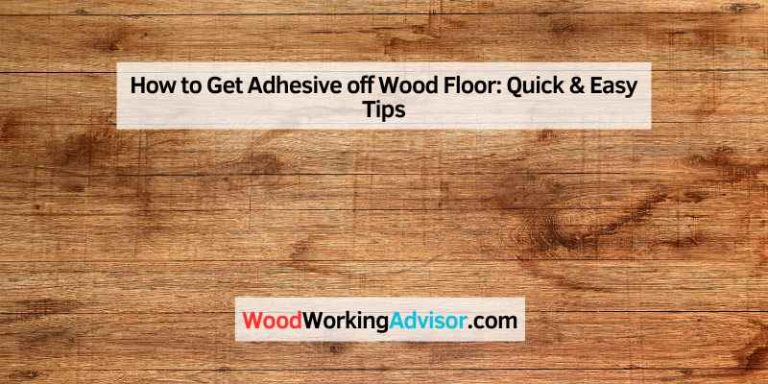 How to Get Adhesive off Wood Floor