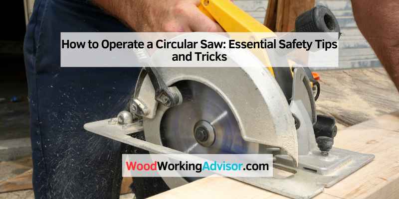 How to Operate a Circular Saw