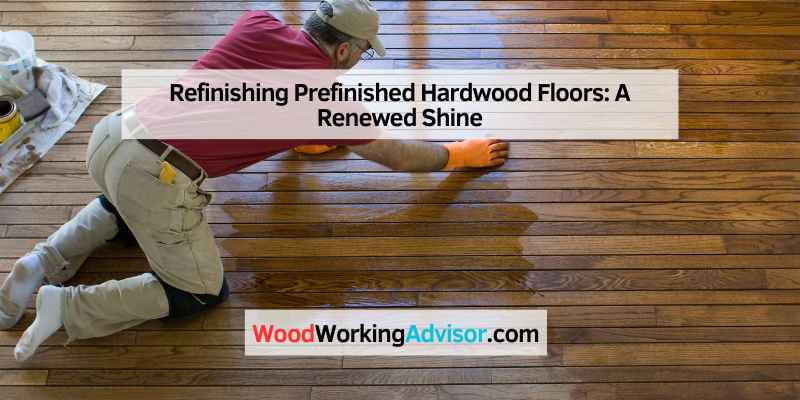 Refinishing Prefinished Hardwood Floors