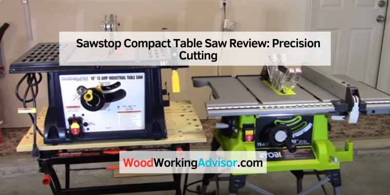 Sawstop Compact Table Saw Review