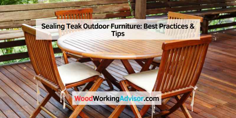 Sealing Teak Outdoor Furniture