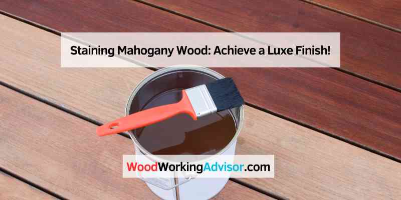 Staining Mahogany Wood
