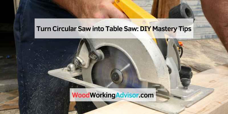 Turn Circular Saw into Table Saw