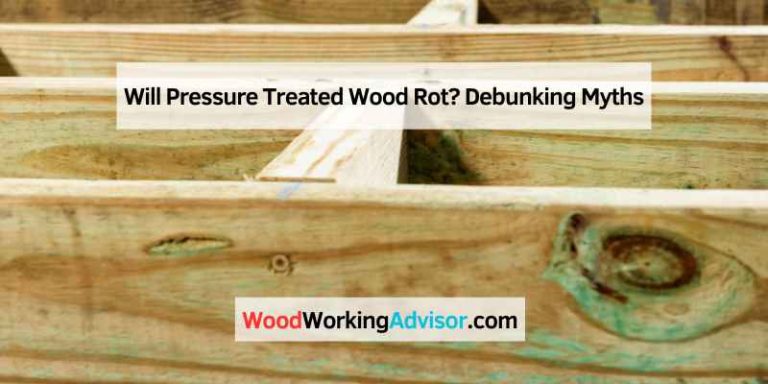 Will Pressure Treated Wood Rot