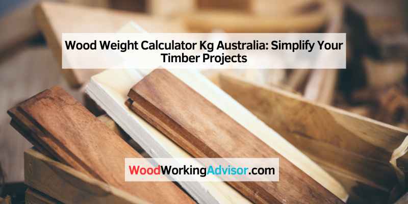 Wood Weight Calculator Kg Australia