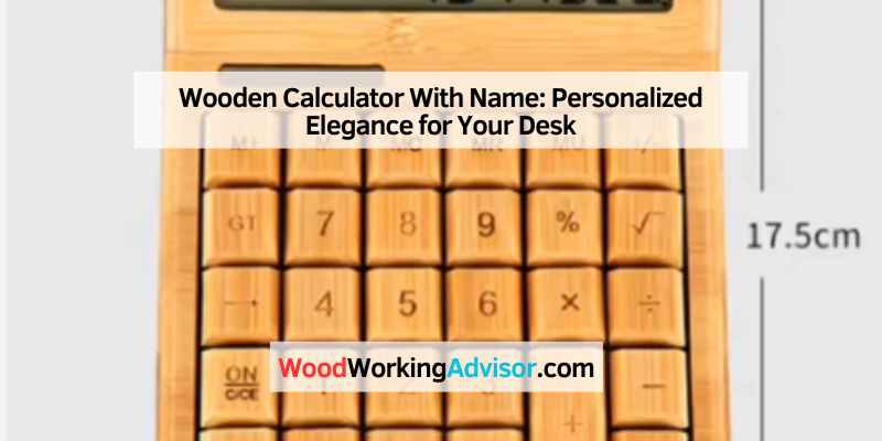 Wooden Calculator With Name