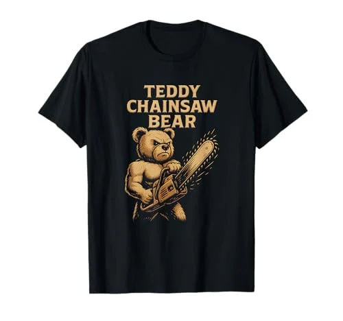 Teddy Chainsaw Bear Funny Lumberjack Chainsaw Bear T-Shirt