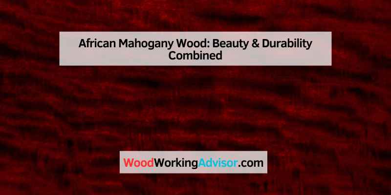 African Mahogany Wood