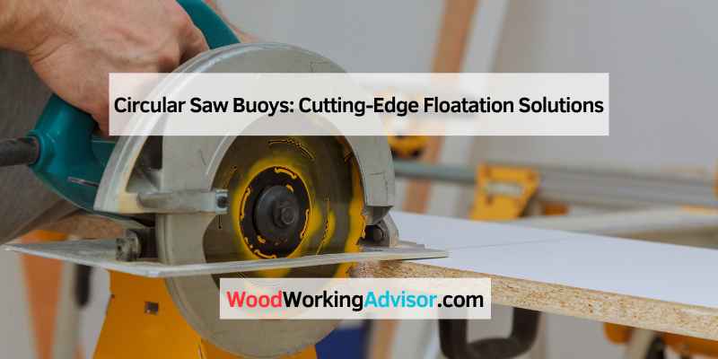 Circular Saw Buoys