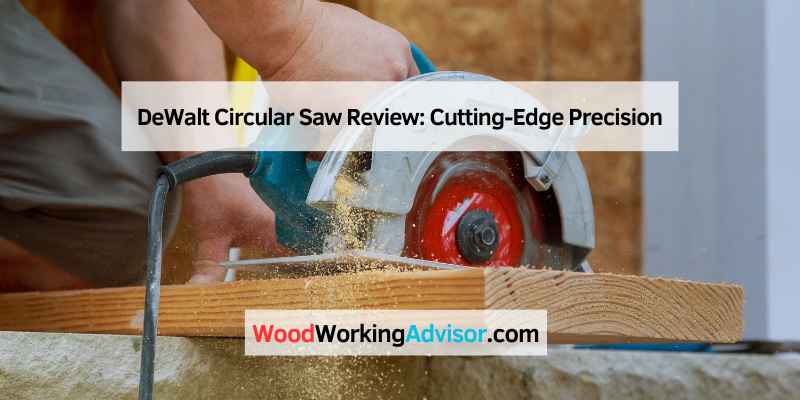 DeWalt Circular Saw Review